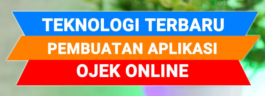 Teknologi Terbaru Dalam Pembuatan Aplikasi Ojek Online