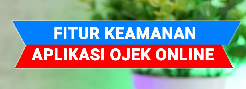 Fitur Keamanan Pada Aplikasi Ojek Online